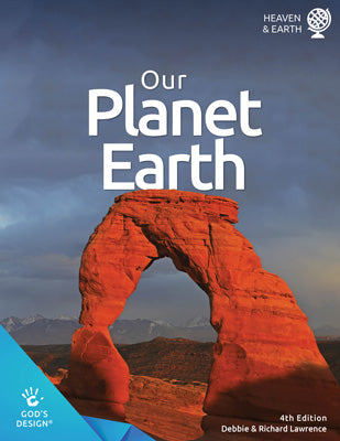 Our Planet Earth (God's Design for Heaven & Earth, 4th Edition)