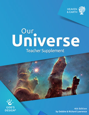 Our Universe Teacher Supplement (God's Design for Heaven & Earth, 4th Edition)